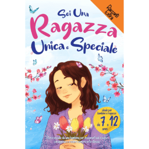 Sei una Ragazza Unica e Speciale
